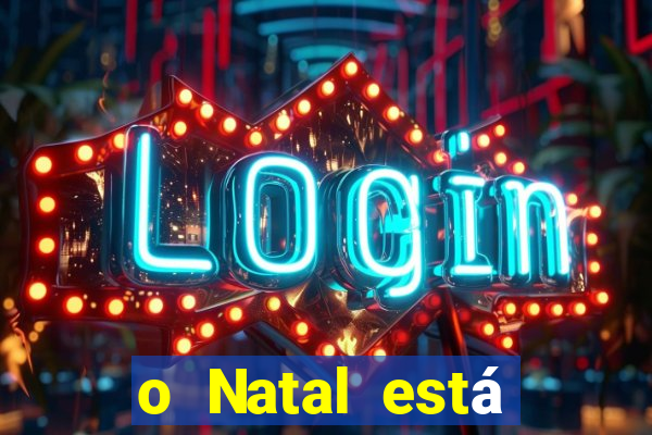 o Natal está chegando mensagem esta chegando o natal mensagem